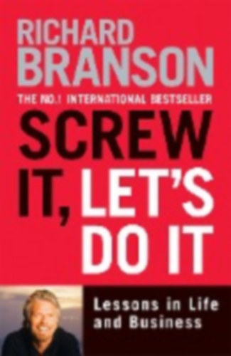 Richard Branson - Screw It, Let's Do It. Lessons in Life