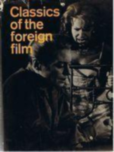 Parker Tyler - Classics of the Foreign Film: A Pictorial Treasury