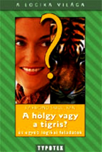 Raymond Smullyan - A hlgy vagy a tigris?