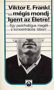 Viktor E. Frankl - ...mgis mondj igent az letre!