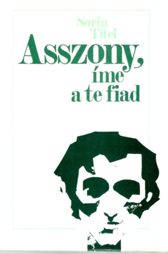 Sorin Titel - Asszony, �me a te fiad