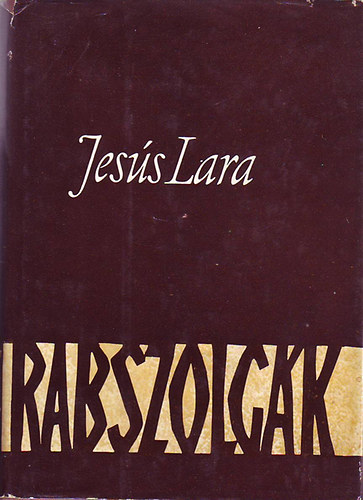 Jesús Lara - Rabszolgák