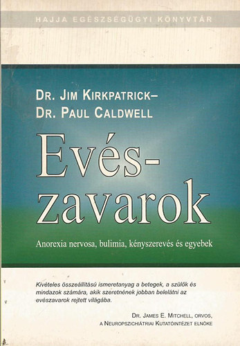Jim Dr.- Caldwell, Paul Dr. Kirkpatrick - Ev�szavarok (Anorexia nervosa, bulimia, k�nyszerev�s �s egyebek)