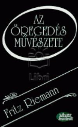 Fritz Riemann - Az öregedés művészete