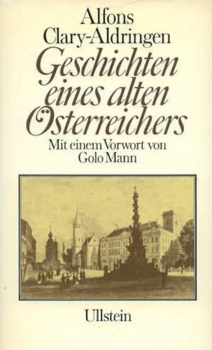 Alfons Clary-Aldringen - Geschichten eines alten sterreichers - Mit einem Vorwort von Golo Mann