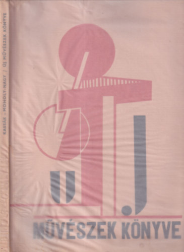 Moholy-Nagy L�szl� Kass�k Lajos - �j m�v�szek k�nyve