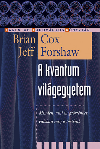 Brian Cox; Jeff Forshaw - A kvantum vilgegyetem
