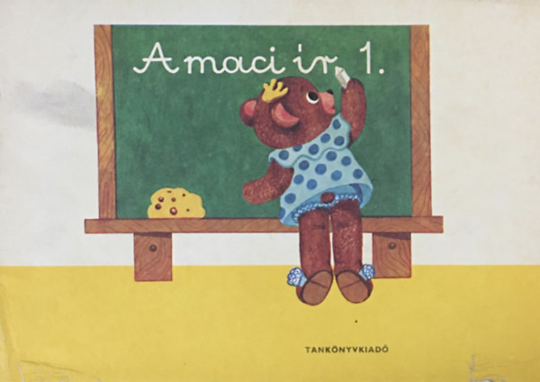 Kutiné Sahin Tóth Katalin - A maci ír - Írás munkafüzet az általános iskola 1. osztálya számára