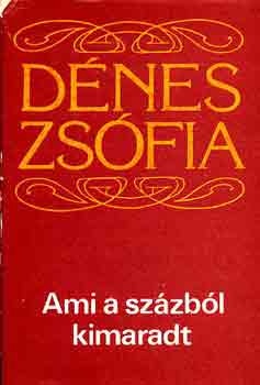 Dénes Zsófia - Ami a százból kimaradt
