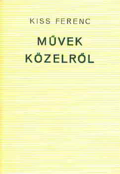 Kiss Ferenc - Mvek kzelrl