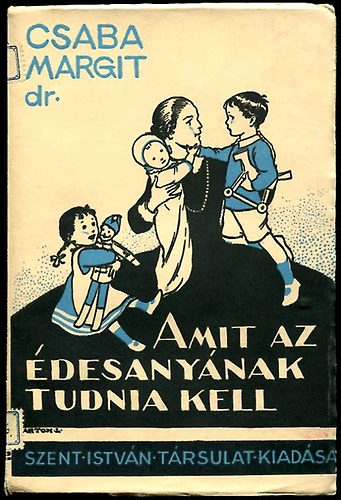 Dr. Csaba Margit - Amit az édesanyának tudnia kell