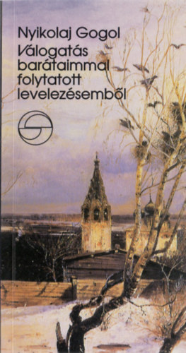 Nyikolaj Gogol - V�logat�s bar�taimmal folytatott levelez�semb�l