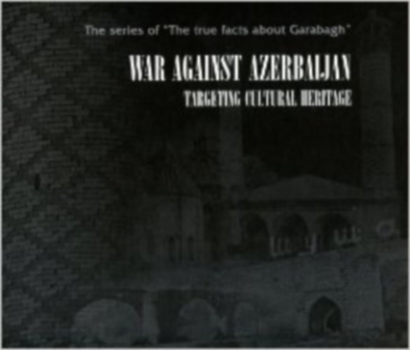 Kamala Imranly - War Against Azerbaijan: Targeting Cultural Heritage (The True Facts about Garabagh) + 2Dvd