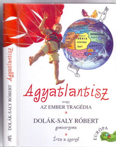 Dol�k-Saly R�bert - Agyatlantisz - avagy az ember trag�dia - Dol�k-Saly R�bert gumiverzuma (�rta a szerz�)