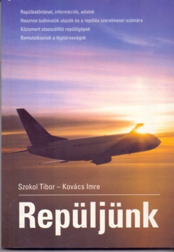 Szokol Tibor-Kovcs Imre - Repljnk (Replstrtnet, informcik adatok - Kzismert utasszllt replgpek - Bemutatkoznak a lgitrsasgok)