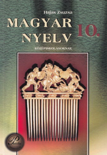 Hajas Zsuzsa - magyar nyelv 10 kzpiskolsoknak