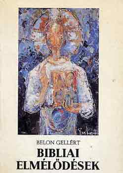 Belon Gell�rt - Bibliai elm�l�d�sek