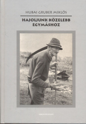 Hubai Gruber Miklós - Hajoljunk közelebb egymáshoz