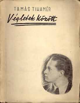 Tam�s Tiham�r - V�gletek k�z�tt