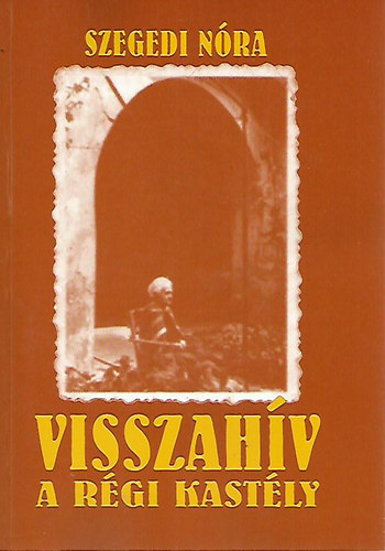 Szegedi Nóra - Visszahív a régi kastély
