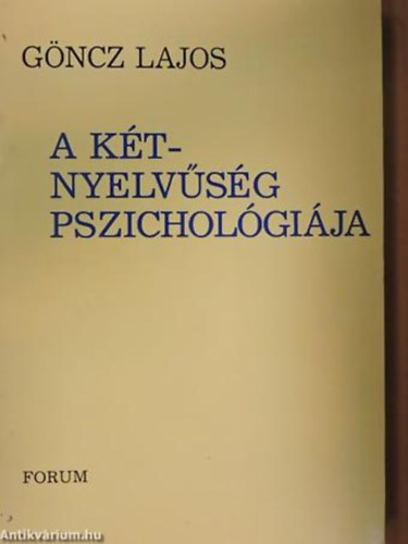 Göncz Lajos - A kétnyelvűség pszichológiája - A magyar-szerbhorvát kétnyelvűség lélektani vizsgálata