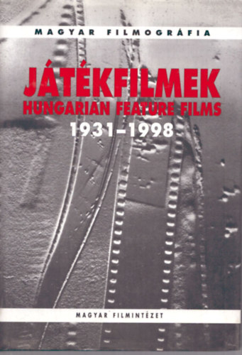 szerk.: Varga Balzs - Jtkfilmek - Hungarian feature films 1931-1998. - Magyar filmogrfia