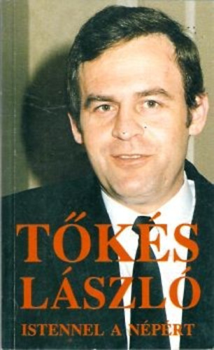 T�k�s L�szl� - Istennel a n�p�rt