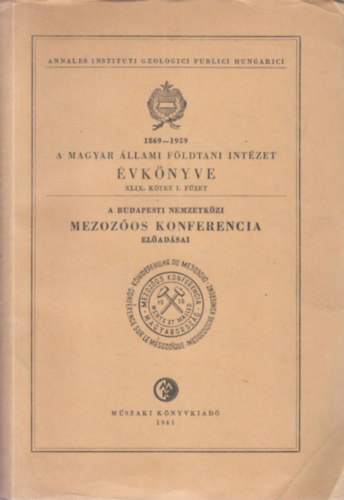 Gergelyffy L�szl�n�  (szerk.) - A Magyar �llami F�ldtani Int�zet �vk�nyve XLIX. k�tet 1. f�zet - A budapesti nemzetk�zi mezoz�os konferencia el�ad�sai