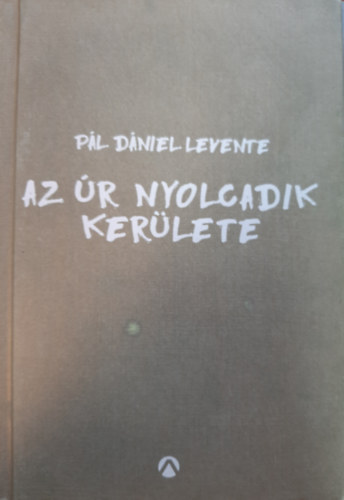 Pál Dániel Levente - Az Úr Nyolcadik Kerülete