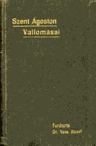 Vass J�zsef dr.  (ford.) - Szent �goston vallom�sai I-II. (Vass)