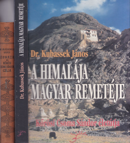 Dr. Dr. Blaskovich Lajos Kubassek J�nos - 2 db K�r�si Csoma S�ndor m�: A Himal�ja magyar remet�je + �shaza �s K�r�si Csoma S�ndor c�lja
