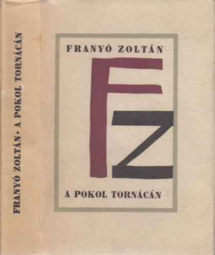Frany� Zolt�n - A pokol torn�c�n (dedik�lt)- Cikkek �s kr�nik�k 1912-1968