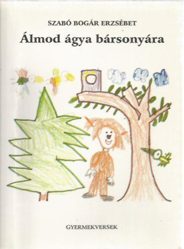 Szab�bog�r Erzs�bet - �lmod �gya b�rsony�ra