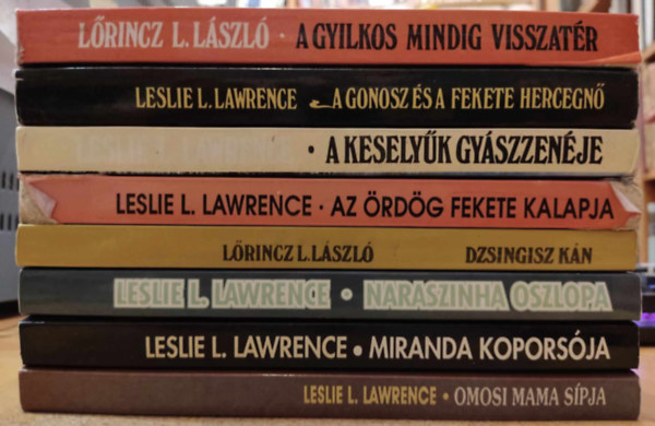 Lrincz L. Lszl  (Leslie L. Lawrence) - 8 db Leslie L. Lawrence: A gonosz s a fekete hercegn; A gyilkos mindig visszatr; A keselyk gyszzenje; Az rdg fekete kalapja; Dzsingisz kn; Naraszinha Oszlopa; Miranda koporsja; Omosi mama spja