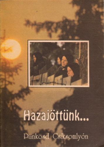 Asztalos Ildikó (szerk.) - Hazajöttünk...Pünkösd Csíksomlyón