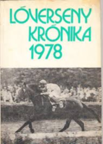 Csákvári János - Varga László (szerk.) - Lóverseny Krónika 1978