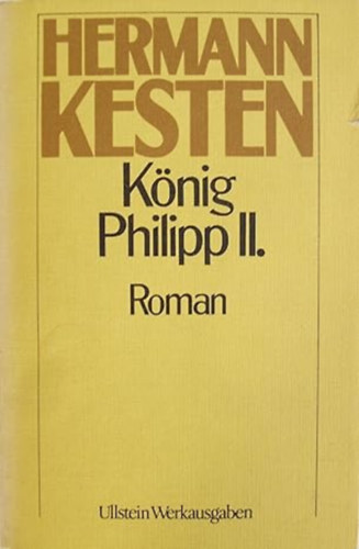 Hermann Kesten - K�nig Philipp II.