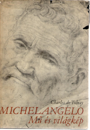 Charles de Tolnay - Michelangelo: M� �s vil�gk�p