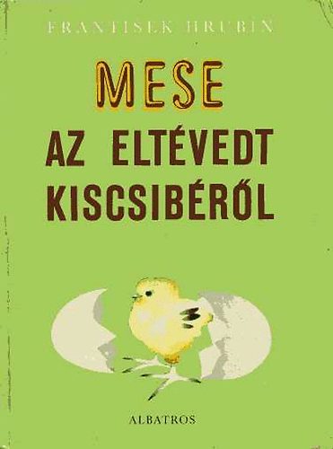 Frantisek Hrubin - Mese az eltvedt kiscsibrl