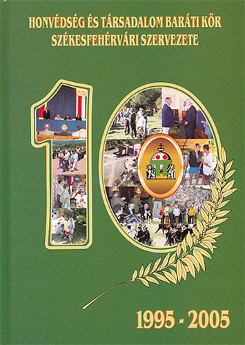 Honvdsg s Trsadalom Barti Kr Szkesfehrvri Szervezete 1995-2005