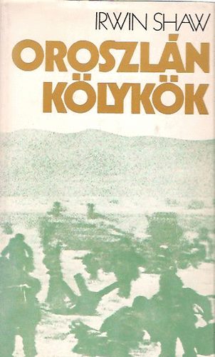 Irwin Shaw - Oroszl�nk�lyk�k