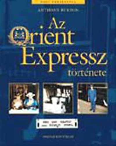 Anthony Burton - Az Orient expressz trtnete (1883-tl 1950-ig)