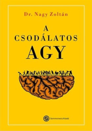 Dr. Nagy Zoltán - A csodálatos agy