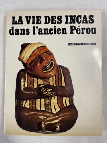 J�sus et Lucienne Rom� - La vie des Incas dans l'ancien P�rou