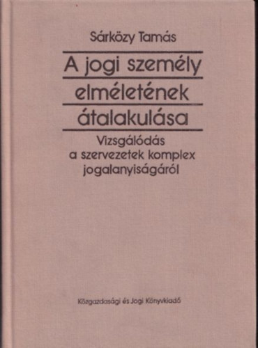 S�rk�zy Tam�s - A jogi szem�ly elm�let�nek �talakul�sa (dedik�lt)