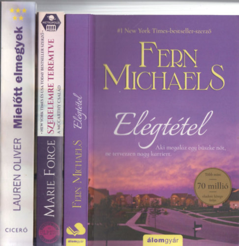 Fern Michaels, Marie Force, Lauren Oliver - 3 db. romantikus ktet: Elgttel + Szerelemre teremtve + Mieltt elmegyek