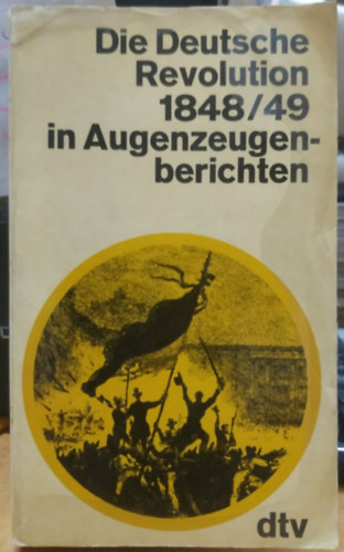 Hans Jessen - Die Deutsche Revolution 1848/49 in Augenzeugenberichten