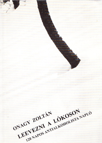Onagy Zolt�n - Leevezni a l�koson (120 napos antialkoholista napl�)