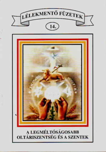 Lélekmentő füzetek 14. - A legméltóságosabb oltáriszentség és a szentek