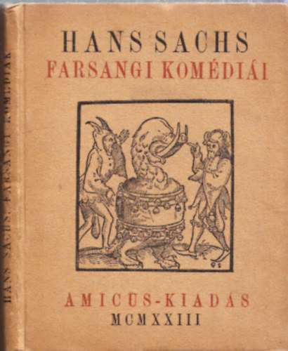 Hans Sachs - Hans Sachs farsangi komédiái (Régiségek-Ritkaságok VI.)